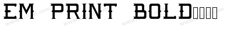 EM Print Bold字体转换
